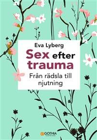 Sex efter trauma : från rädsla till njutning