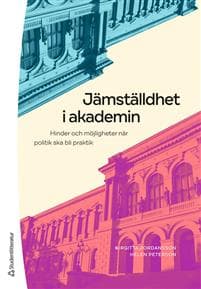 Jämställdhet i akademin : hinder och möjligheter när politik ska bli praktik