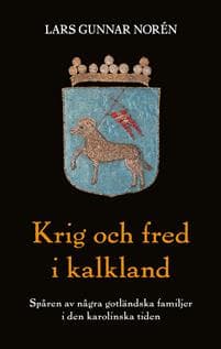 Krig och fred i kalkland : spåren av några gotländska familjer i den karolinska tiden