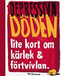 Depressiva döden : lite kort om kärlek & förtvivlan