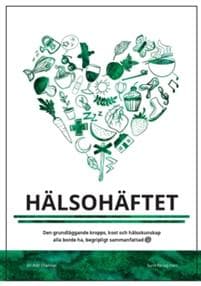 Hälsohäftet : Den grundläggande kropps, kost och hälsokunskap alla borde ha