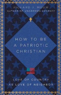 How to Be a Patriotic Christian – Love of Country as Love of Neighbor