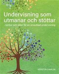Undervisning som utmanar och stöttar : tankar och idéer för en utvecklad undervisning