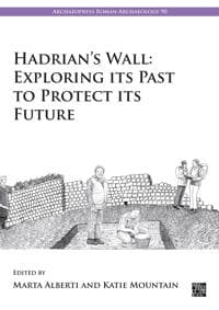 Hadrian’s Wall: Exploring Its Past to Protect Its Future
