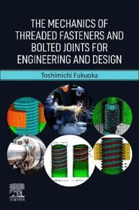 The Mechanics of Threaded Fasteners and Bolted Joints for Engineering