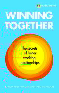 Winning Together: The secrets of better working relationships