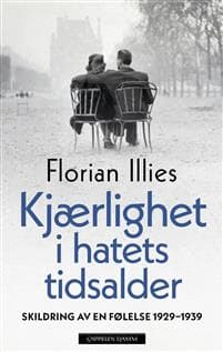 Kjærlighet i hatets tid: fra følelsenes historie 1929-1939