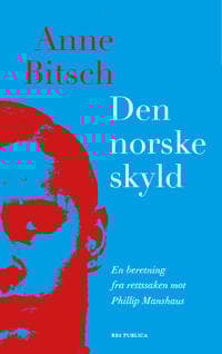Den norske skyld: en beretning fra rettssaken mot Philip Manshaus