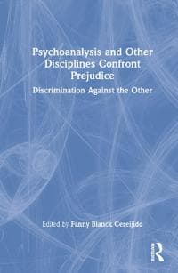 Psychoanalysis and Other Disciplines Confront Prejudice