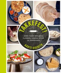 Takkefest!: jorda rundt med enkle flatbrød, lomper, lefser og pannekaker