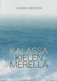 Kalassa kielen merellä ja muita kirjoituksia
