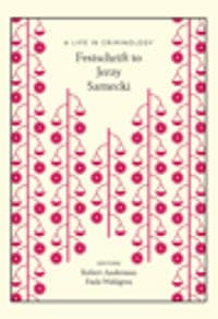 A life in criminology : festschrift to Jerzy Sarneki