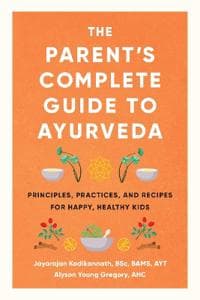 The Parent's Complete Guide to Ayurveda