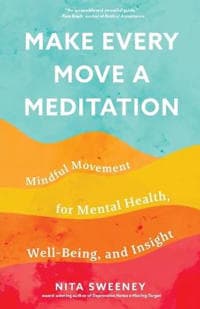 Make Every Move a Meditation
