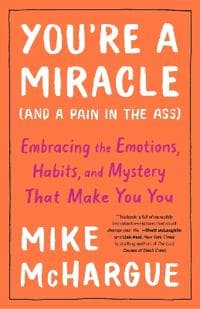 You're a Miracle (And a Pain in the Ass)