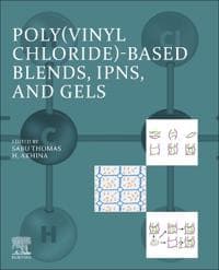 Poly(vinyl chloride)-based Blends, Interpenetrating Polymer Networks (IPNs), and Gels