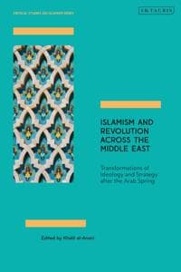 Islamism and Revolution Across the Middle East