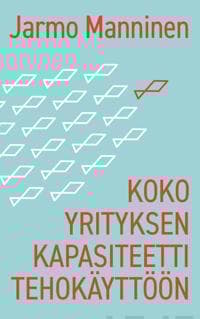 Koko yrityksen kapasiteetti tehokäyttöön