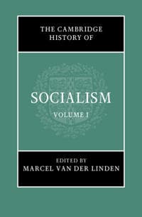 The Cambridge History of Socialism: Volume 1