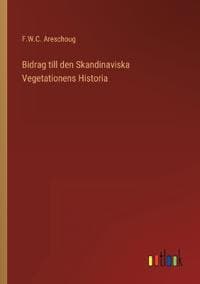 Bidrag till den Skandinaviska Vegetationens Historia