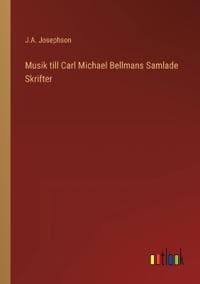 Musik till Carl Michael Bellmans Samlade Skrifter