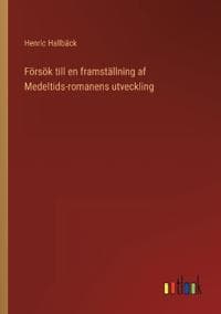 Försök till en framställning af Medeltids-romanens utveckling