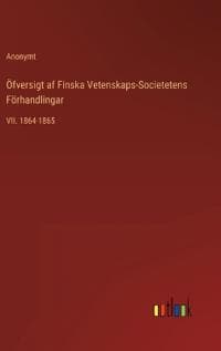 Öfversigt af Finska Vetenskaps-Societetens Förhandlingar