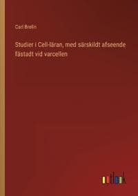 Studier i Cell-läran, med särskildt afseende fästadt vid varcellen