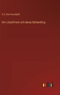 Om Lösdrifvare och deras Behandling
