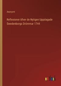 Reflexioner öfver de Nyligen Uppdagade Swedenborgs Drömmar 1744