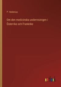 Om den medicinska undervisinigen i Österrike och Frankrike