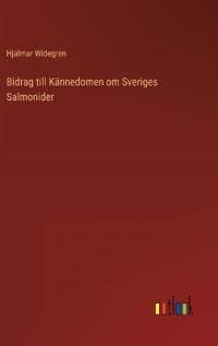 Bidrag till Kännedomen om Sveriges Salmonider