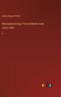 Reseanteckningar Fran Orienten Aren 1843-1849