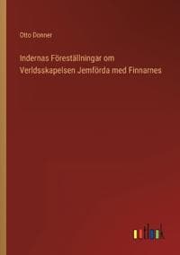 Indernas Föreställningar om Verldsskapelsen Jemförda med Finnarnes