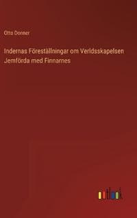 Indernas Föreställningar om Verldsskapelsen Jemförda med Finnarnes