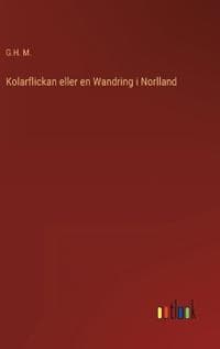 Kolarflickan eller en Wandring i Norlland