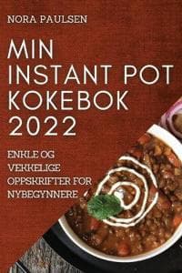 Min Instant Pot Kokebok 2022