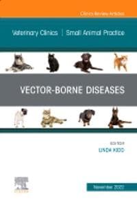 Vector-Borne Diseases, An Issue of Veterinary Clinics of North America: Small Animal Practice