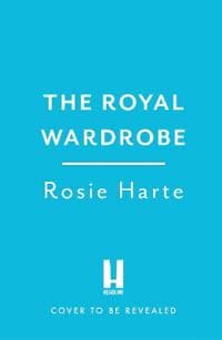 The Royal Wardrobe: peek into the wardrobes of history's most fashionable royals