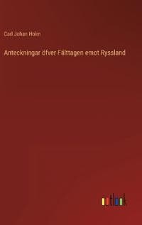 Anteckningar öfver Fälttagen emot Ryssland