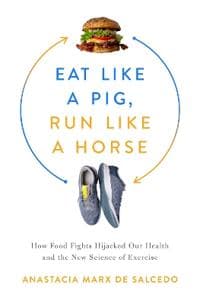 Eat Like a Pig, Run Like a Horse
