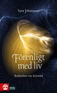 Förenligt med liv : berättelser om krisstöd