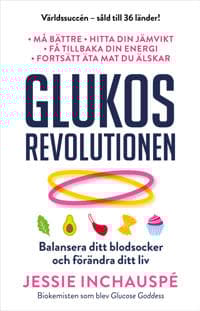 Glukosrevolutionen : balansera ditt blodsocker och förändra ditt liv