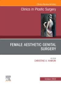 Female Aesthetic Genital Surgery, An Issue of Clinics in Plastic Surgery