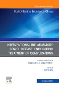 Interventional Inflammatory Bowel Disease: Endoscopic Treatment of Complications, An Issue of Gastrointestinal Endoscopy Clinics