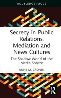Secrecy in Public Relations, Mediation and News Cultures
