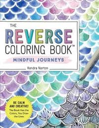 The Reverse Coloring Book™: Mindful Journeys