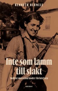 Inte som lamm till slakt : judiskt motstånd under Förintelsen