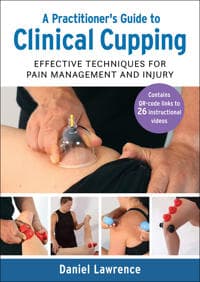 A Practitioner's Guide to Clinical Cupping