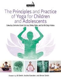 The Principles and Practice of Yoga for Children and Adolescents